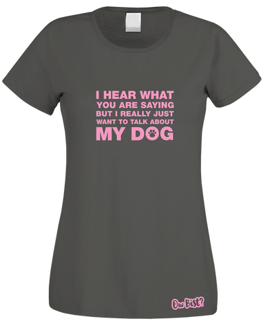 Talking About My Dog T-Shirt (Ladies)