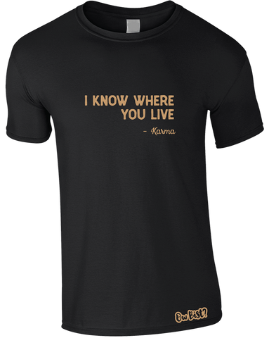 Karma Knows Where You Live T-Shirt (Men's)